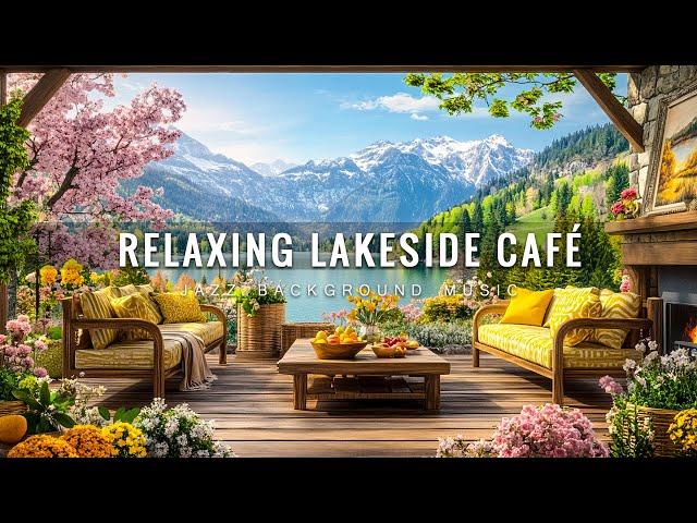 Spring Garden Jazz  Relaxing Lakeside Café Music for Work & Study