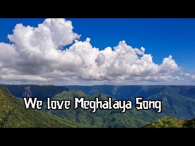 We Love Meghalaya Song || Channel 4k