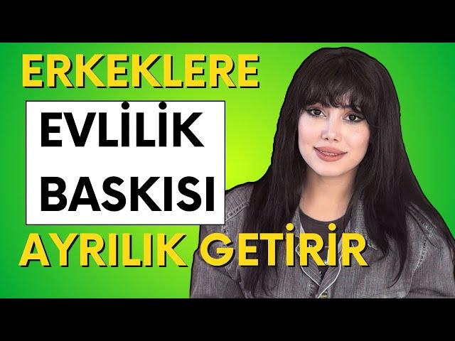 EVLİLİK BASKISI HİSSEDEN ERKEK NASIL DEĞİŞİR? NE YAPMALISIN?