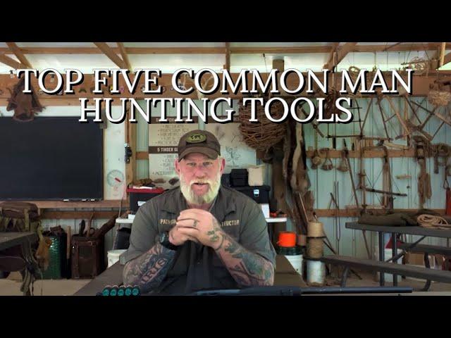 TOP FIVE , COMMON MAN, HUNTING TOOLS with Dave Canterbury. Get Game Meat in every season