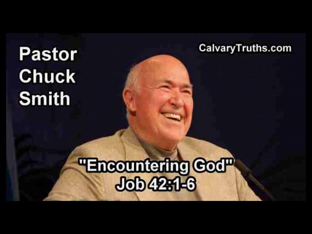 Encountering God, Job 42:1-6 - Pastor Chuck Smith - Topical Bible Study