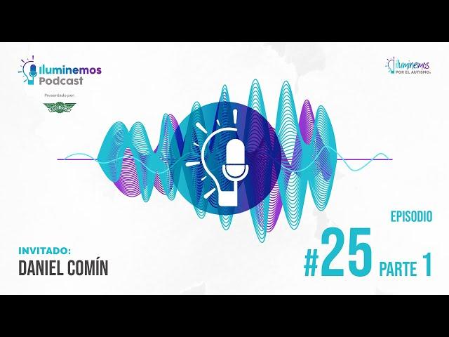 Episodio 25: Autismo sin Clichés: Daniel Comín - Parte 1