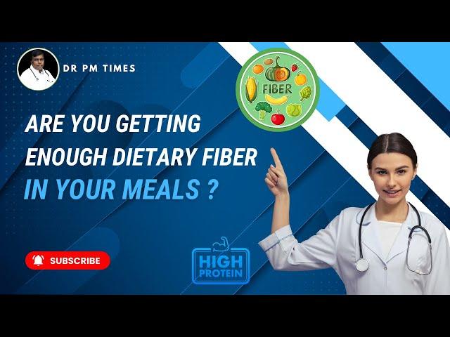 Benefits of Dietary Fibres to Overall Health! Explains Dr. Murugesan.