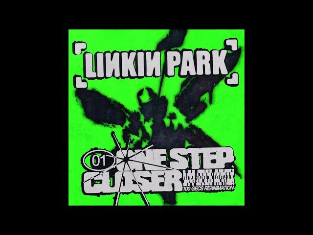 Linkin Park - One Step Closer (100 gecs Reanimation) (Audio)