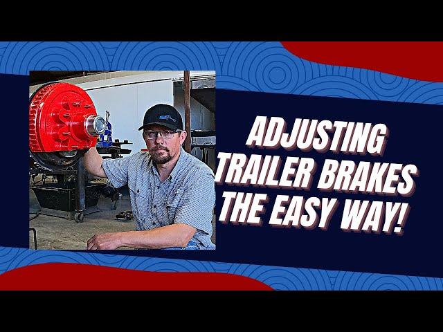 How To Adjust Trailer Brakes the Easy Way