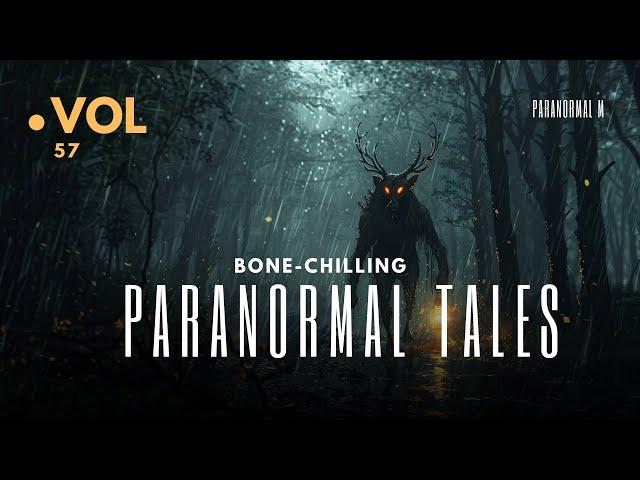 13 Hours of Bone Chilling Paranormal Tales - Mega Compilation  Vol 57