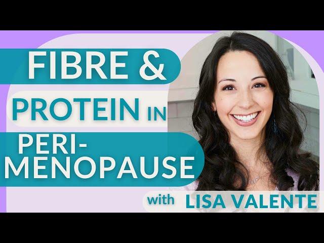 The Power of Fiber & Protein in Perimenopause with Lisa Valente MS, RD