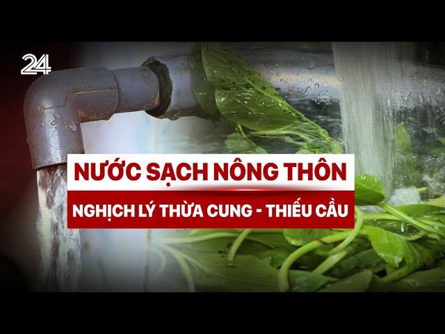 Nước sạch nông thôn: Nghịch lý thừa cung - thiếu cầu | VTV24
