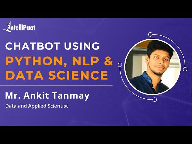 Chatbot using Python, NLP, and Data Science | Build Your Own Chatbot | Intellipaat