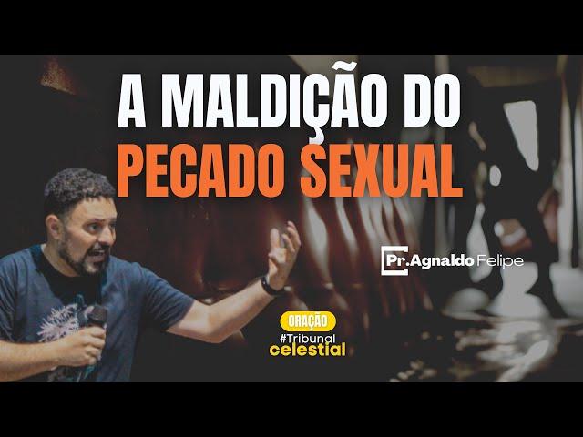 #EP113 SÉRIE TRIBUNAL CELESTIAL - A MALDIÇÃO DO PECADO SEXUAL | PR.AGNALDO SILVA