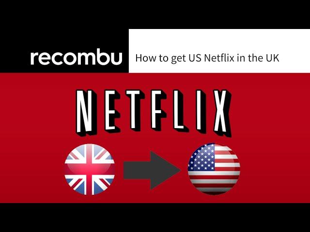 How to get US Netflix in the UK