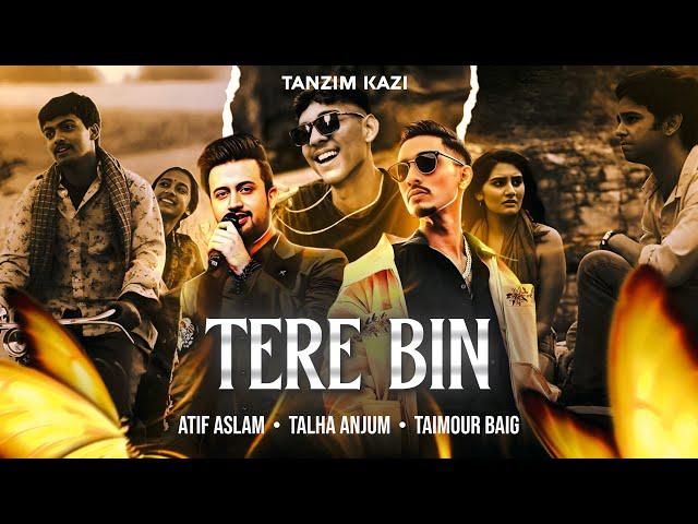 Tere Bin Mashup - Talha Anjum X Atif Aslam | Prod.Tanzim Kazi | 2k24