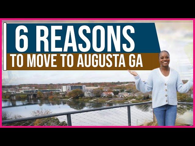 6 REASONS TO MOVE TO AUGUSTA GA