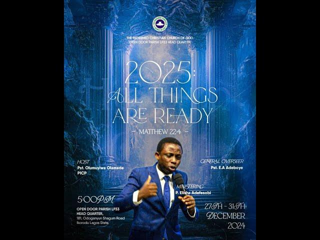 2025: ALL THINGS ARE READY | WITH P. ELISHA ADEFESOBI |RCCG OPENDOORS PARISH | LP 33