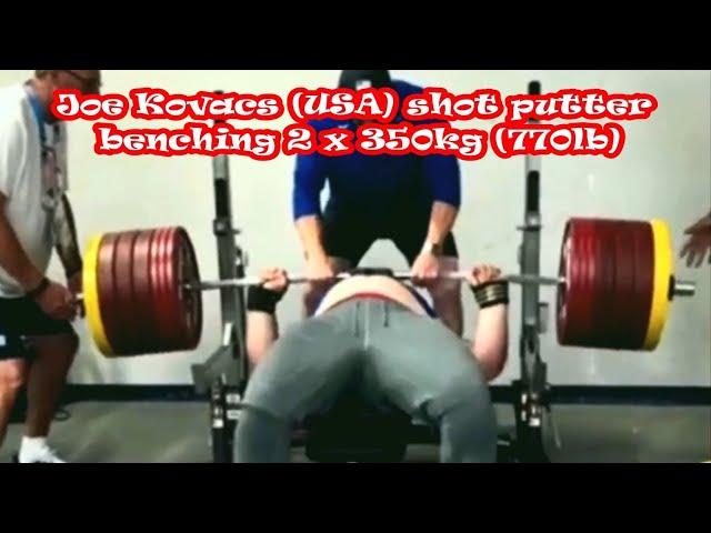 Joe Kovacs (USA) shot putter benching 2 x 350kg (770lb).