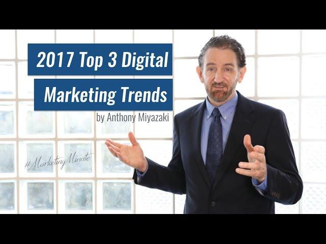 Marketing Minute 037: “Top 3 Digital Marketing Trends for 2017” (Marketing Strategy)