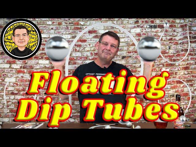 Floating Dip Tube - Floating Dip Tube Series - Part 3 of 4