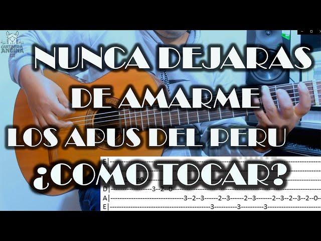 NUNCA DEJARAS DE AMARME -  LOS APUS DEL PERU - TUTORIAL DE GUITARRA
