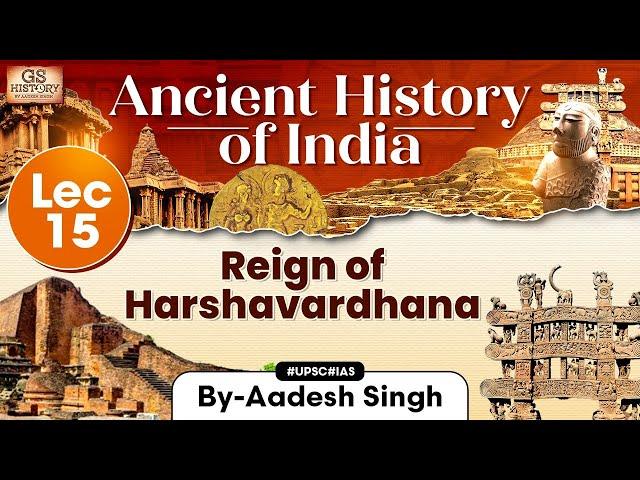 Ancient History of India Series | Lecture 15: Reign of Harshavardhana | GS History by Aadesh Singh