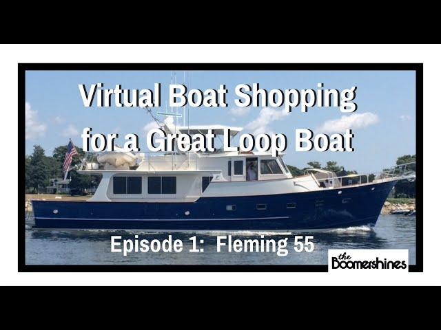 Fleming 55 -- Yes? No? Maybe?  Virtual Boat Shopping for a Great Loop Boat -- Episode 1