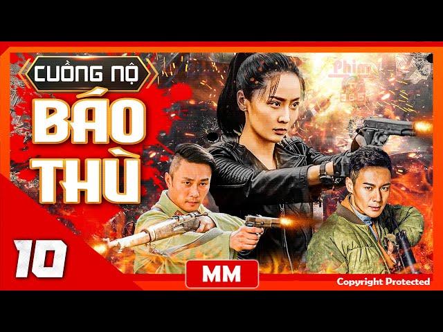 Cuồng Nộ Báo Thù – Tập 10 | Phim Kháng Nhật Hành Động Võ Thuật Hay | Thuyết Minh | PhimTV 365