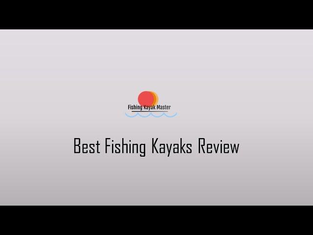 Best Fishing Kayaks - Kayak Fishing