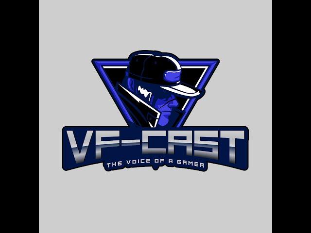 VF-Cast #30 - The Games Should Good No Matter What