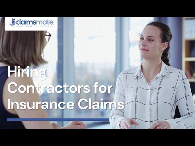 Hiring Contractors For Insurance Claims | ClaimsMate