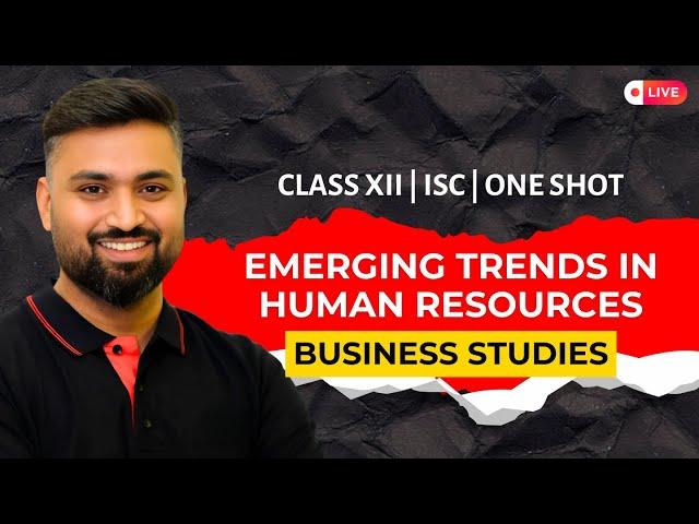 EMERGING TRENDS IN HUMAN RESOURCES   | CH-13 | BUSINESS STUDIES | CLASS-12 | ISC| Shubham Jagdish