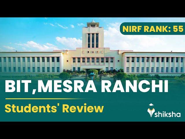 BIT Mesra Ranchi Review: What students say? | Birla Institute of Technology Mesra Ranchi Placement