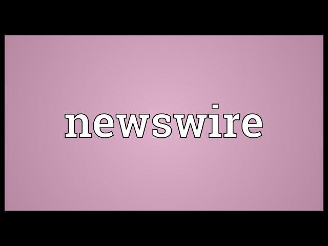 Newswire Meaning