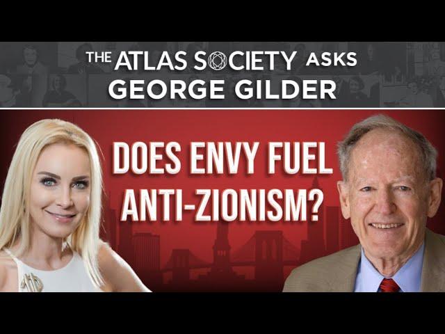 Does Envy Fuel Anti-Zionism? with George Gilder