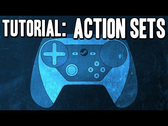 Action Sets - A Beginner's Guide / How To - Steam Controller Tutorial / Tip