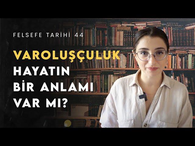 Varoluşçuluk: Hayatın Anlamı Nedir? Kierkegaard'dan Sartre'a | Felsefe Tarihi 44