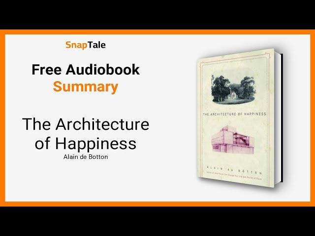 The Architecture of Happiness by Alain de Botton: 7 Minute Summary