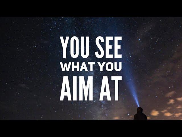 Jordan Peterson - You see what you aim at