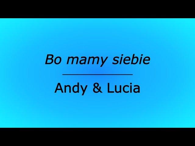 Bo mamy siebie - Andy & Lucia (karaoke cover)