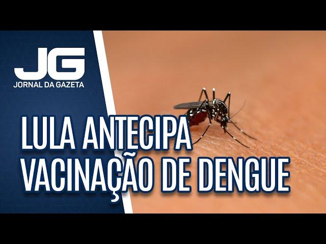 Após aumento de mortes, Lula anuncia antecipação de vacinação contra dengue