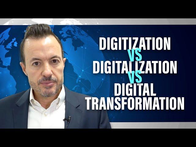 Digitization vs Digitalization vs Digital Transformation [Three Stages of IT Systems Strategy]