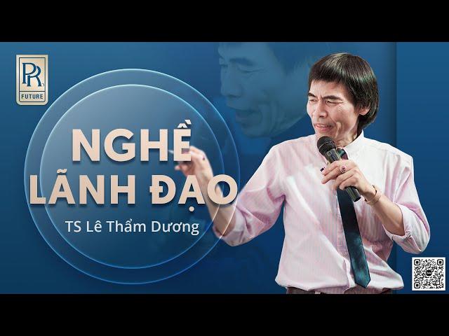 NGHỀ LÃNH ĐẠO | TS LÊ THẨM DƯƠNG MỚI NHẤT NĂM 2023