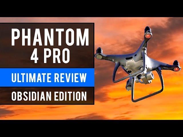 DJI Phantom 4 Pro Review - Obsidian Edition