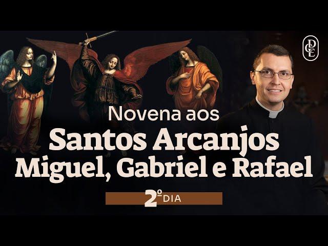 2º dia - Novena aos Santos Arcanjos Miguel, Gabriel e Rafael