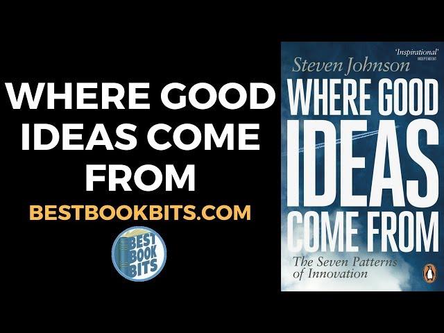 Where Good Ideas Come From | Steven Johnson | Book Summary