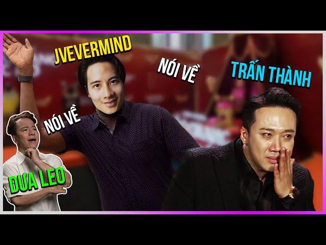 Dưa Leo nói về JVevermind nói về Trấn Thành [DLDBTT]