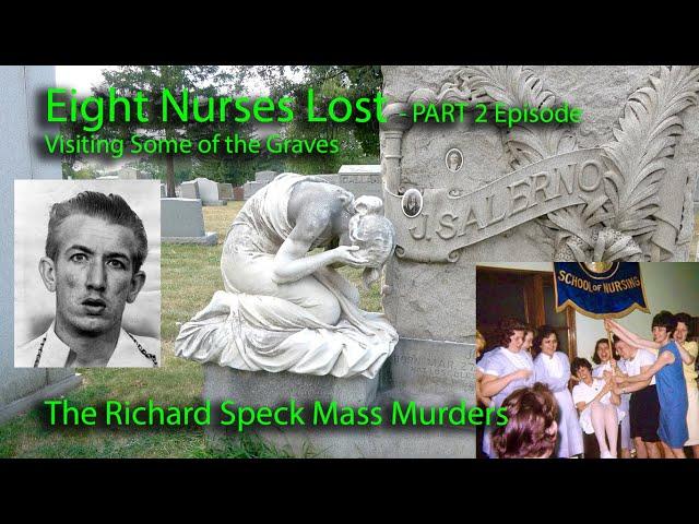 8 Nurses Lost - PART 2 EPISODE. Richard Speck Mass Murders. Visiting some of the Nurses’ Graves