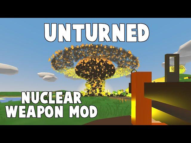 THE BEST UNTURNED MOD EVER MADE!!!! (NUCLEAR WEAPONS MOD)