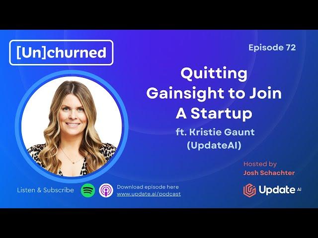 Quitting Gainsight to Join A Startup ft. Kristie Gaunt (UpdateAI)