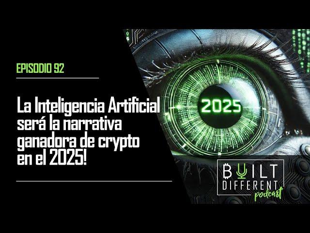 La Inteligencia Artificial será la narrativa ganadora de crypto en el 2025 |Built Different Podcast