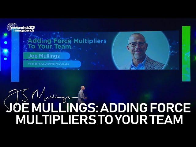 Joe Mullings: Adding Force Multipliers to Your Team