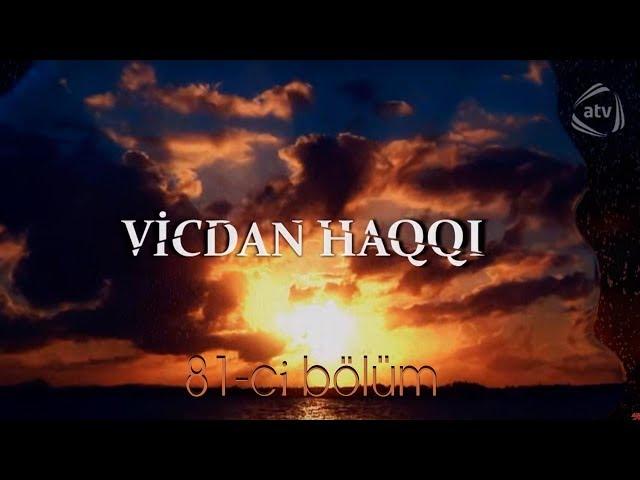 Vicdan haqqı (81-ci bölüm)